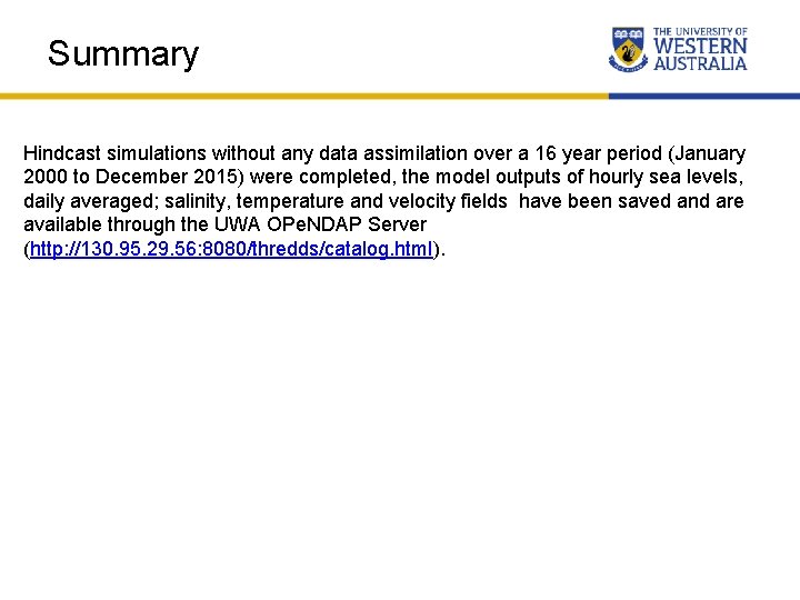 Summary Hindcast simulations without any data assimilation over a 16 year period (January 2000