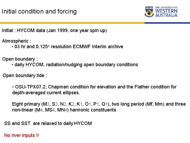 Initial condition and forcing Initial : HYCOM data (Jan 1999, one year spin up)