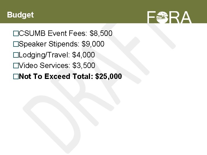 Budget �CSUMB Event Fees: $8, 500 �Speaker Stipends: $9, 000 �Lodging/Travel: $4, 000 �Video