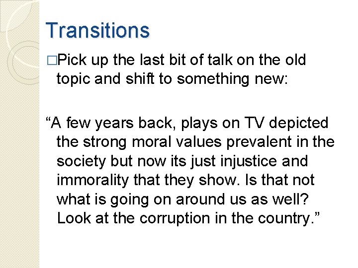 Transitions �Pick up the last bit of talk on the old topic and shift