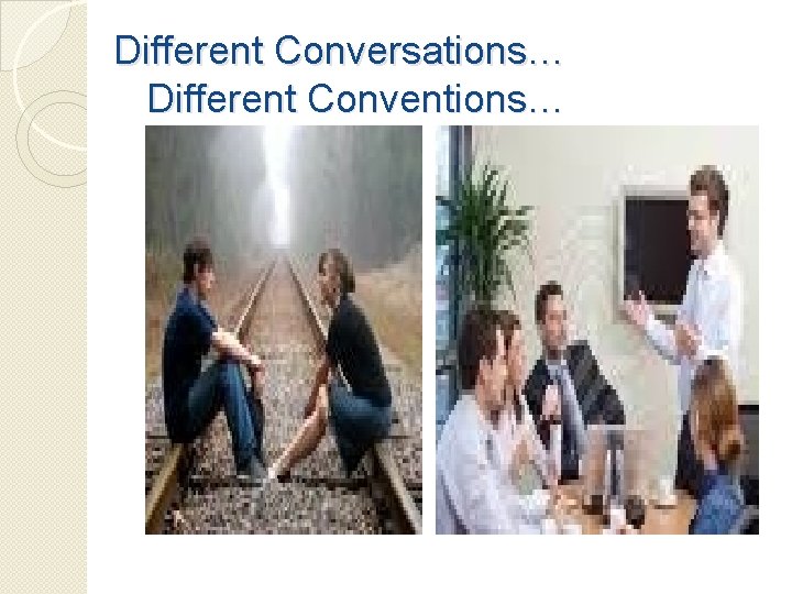 Different Conversations… Different Conventions… 