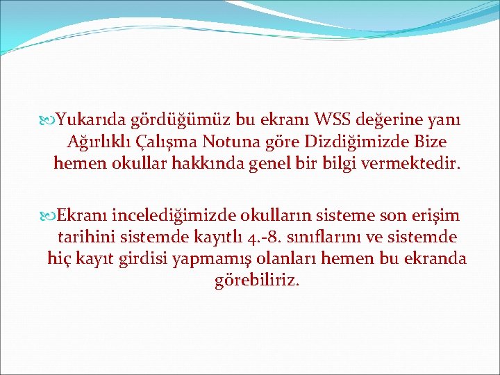  Yukarıda gördüğümüz bu ekranı WSS değerine yanı Ağırlıklı Çalışma Notuna göre Dizdiğimizde Bize