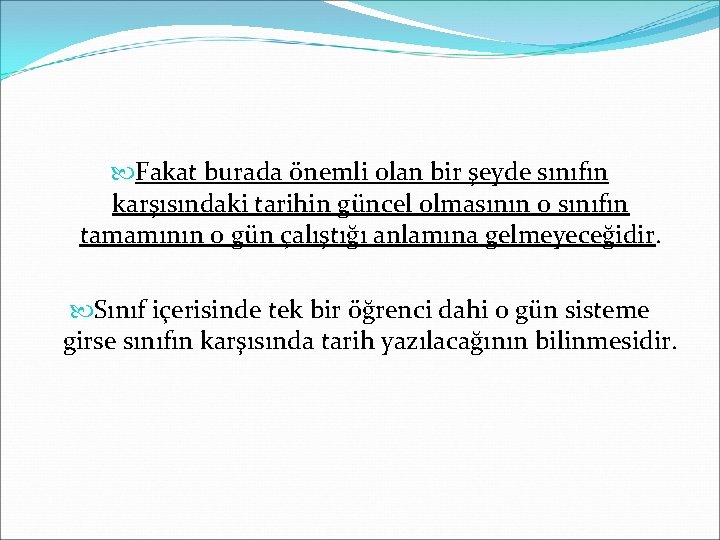  Fakat burada önemli olan bir şeyde sınıfın karşısındaki tarihin güncel olmasının o sınıfın