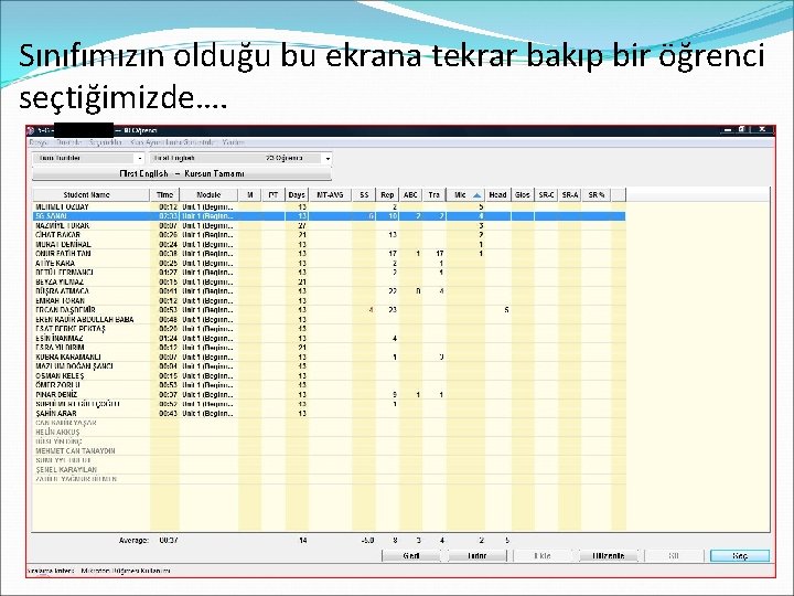 Sınıfımızın olduğu bu ekrana tekrar bakıp bir öğrenci seçtiğimizde…. 