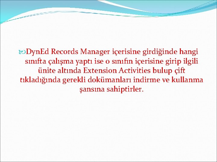  Dyn. Ed Records Manager içerisine girdiğinde hangi sınıfta çalışma yaptı ise o sınıfın