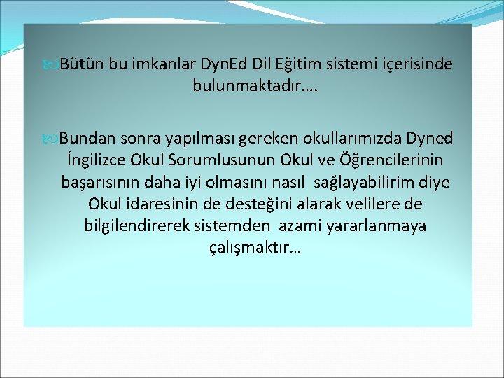  Bütün bu imkanlar Dyn. Ed Dil Eğitim sistemi içerisinde bulunmaktadır…. Bundan sonra yapılması