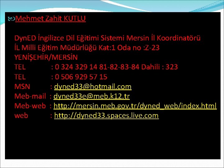  Mehmet Zahit KUTLU Dyn. ED İngilizce Dil Eğitimi Sistemi Mersin İl Koordinatörü İL