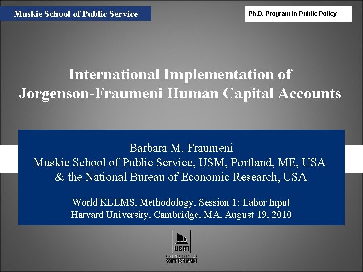 Muskie School of Public Service Ph. D. Program in Public Policy International Implementation of