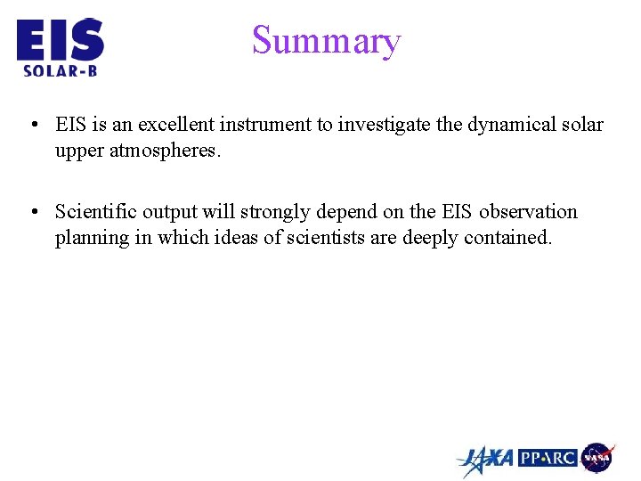 Summary • EIS is an excellent instrument to investigate the dynamical solar upper atmospheres.