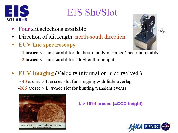 EIS Slit/Slot • Four slit selections available • Direction of slit length: north-south direction