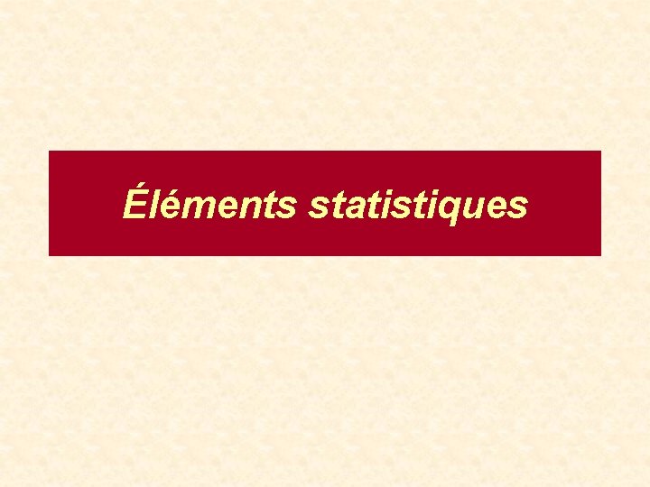 Éléments statistiques 