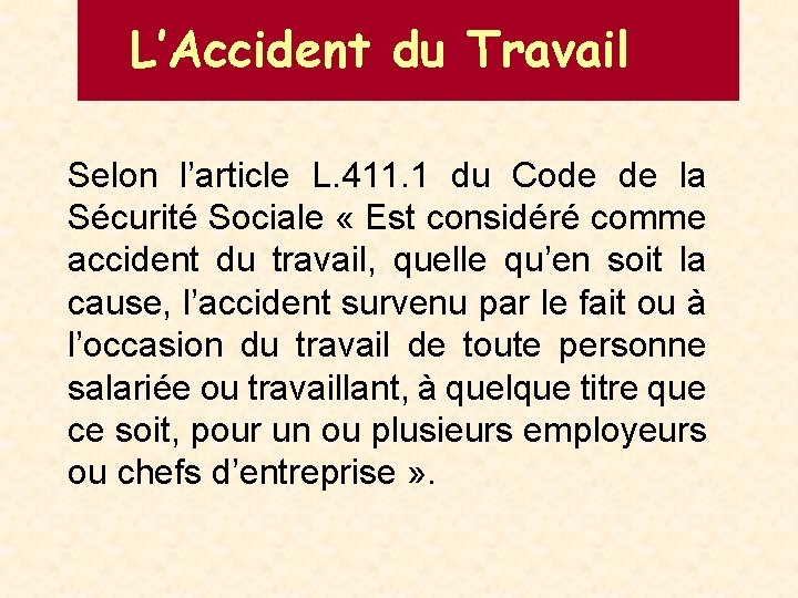 L’Accident du Travail Selon l’article L. 411. 1 du Code de la Sécurité Sociale