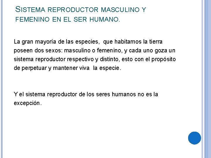 SISTEMA REPRODUCTOR MASCULINO Y FEMENINO EN EL SER HUMANO. La gran mayoría de las