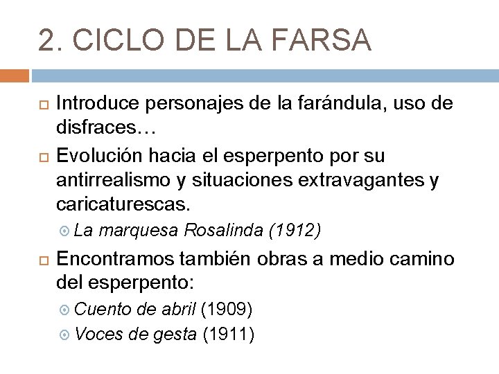 2. CICLO DE LA FARSA Introduce personajes de la farándula, uso de disfraces… Evolución