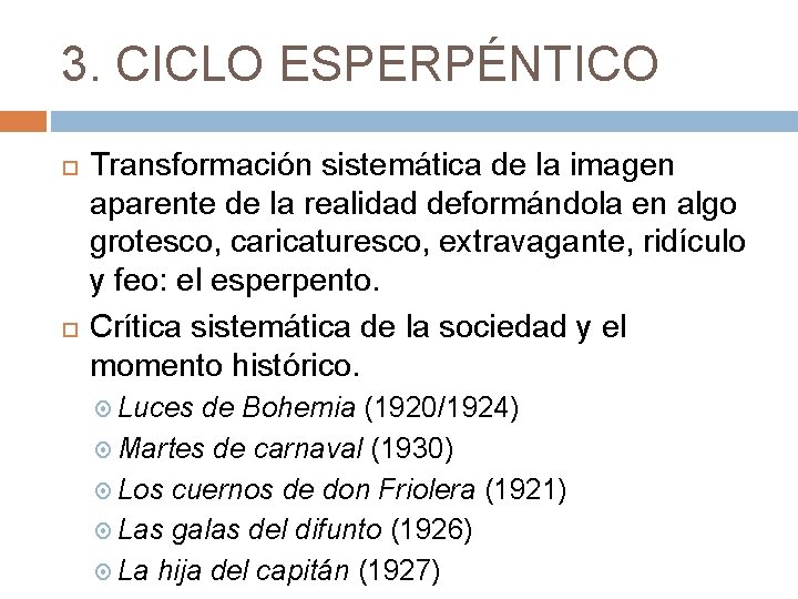 3. CICLO ESPERPÉNTICO Transformación sistemática de la imagen aparente de la realidad deformándola en