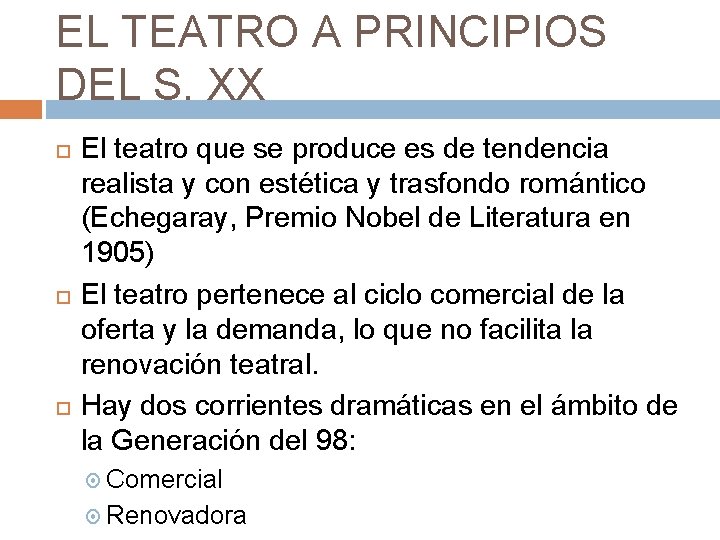 EL TEATRO A PRINCIPIOS DEL S. XX El teatro que se produce es de