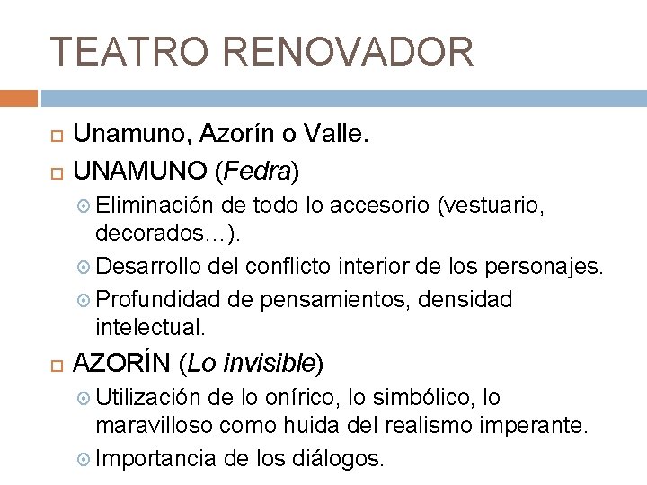 TEATRO RENOVADOR Unamuno, Azorín o Valle. UNAMUNO (Fedra) Eliminación de todo lo accesorio (vestuario,