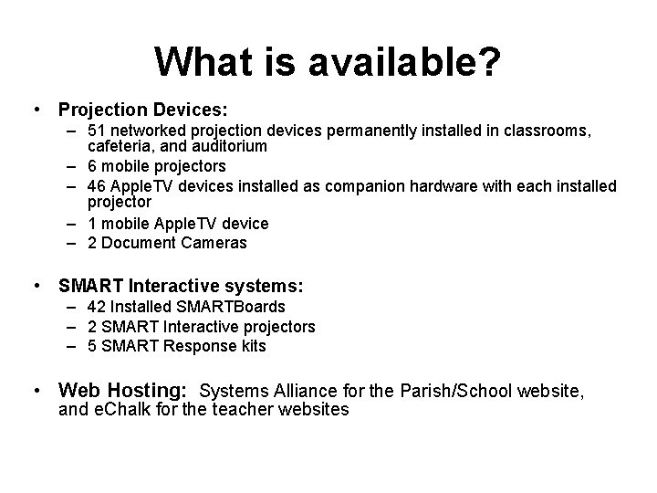 What is available? • Projection Devices: – 51 networked projection devices permanently installed in