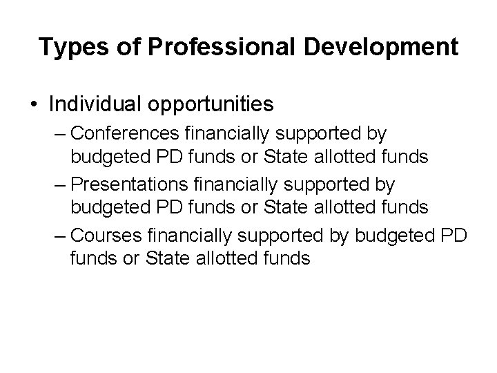 Types of Professional Development • Individual opportunities – Conferences financially supported by budgeted PD