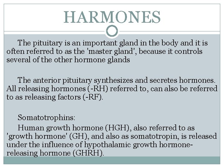 HARMONES The pituitary is an important gland in the body and it is often