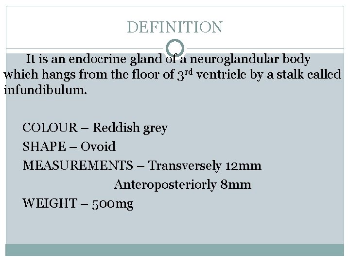 DEFINITION It is an endocrine gland of a neuroglandular body which hangs from the