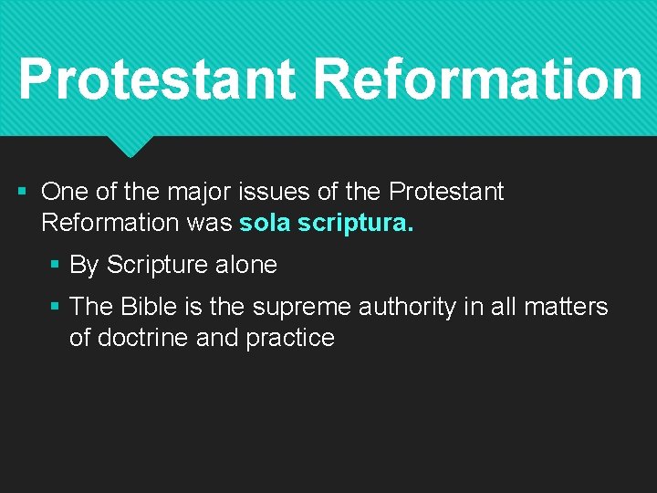 Protestant Reformation § One of the major issues of the Protestant Reformation was sola