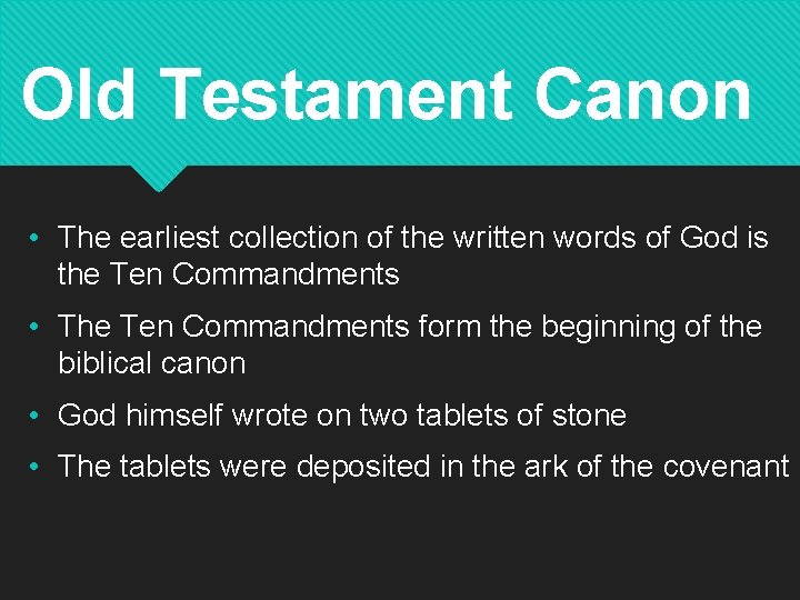 Old Testament Canon • The earliest collection of the written words of God is