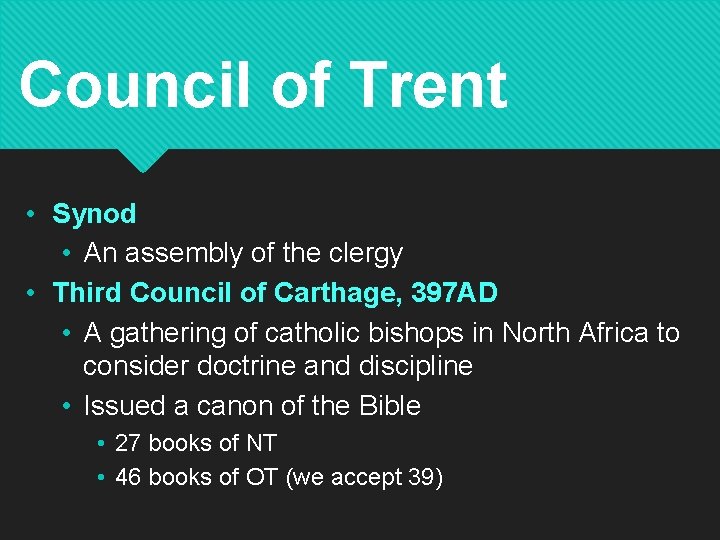 Council of Trent • Synod • An assembly of the clergy • Third Council