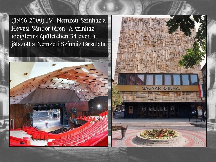 (1966 -2000) IV. Nemzeti Színház a Hevesi Sándor téren. A színház ideiglenes épületében 34