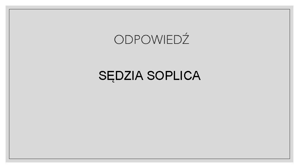 SĘDZIA SOPLICA 