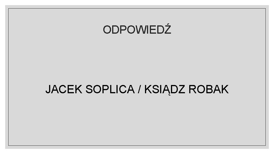 ODPOWIEDŹ JACEK SOPLICA / KSIĄDZ ROBAK 