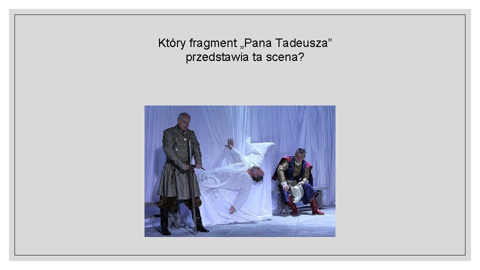 Który fragment „Pana Tadeusza” przedstawia ta scena? 