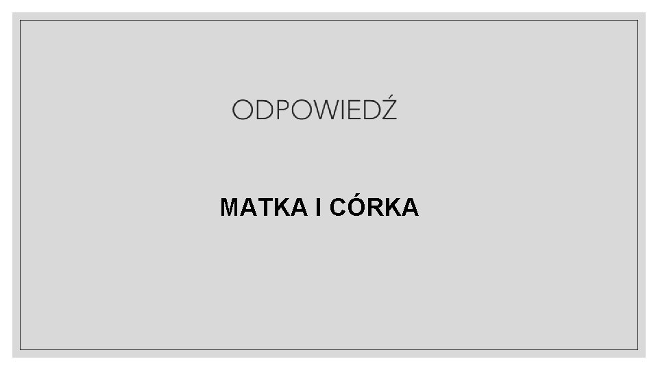 MATKA I CÓRKA 