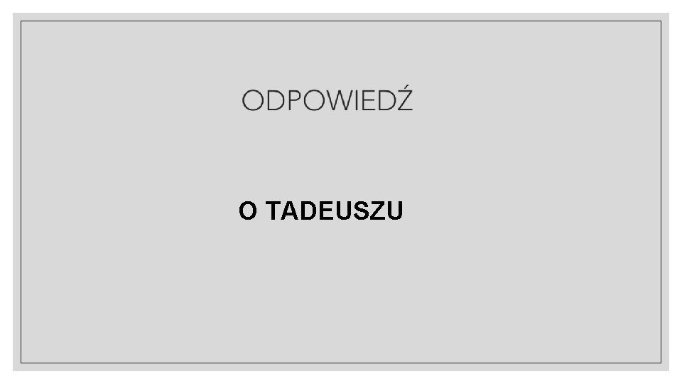 O TADEUSZU 