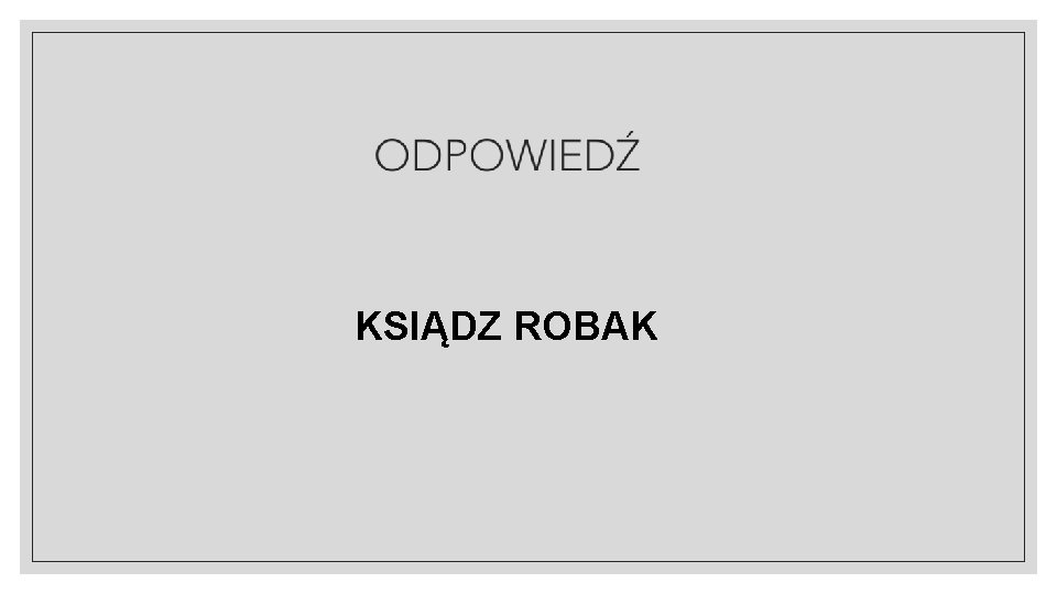 KSIĄDZ ROBAK 