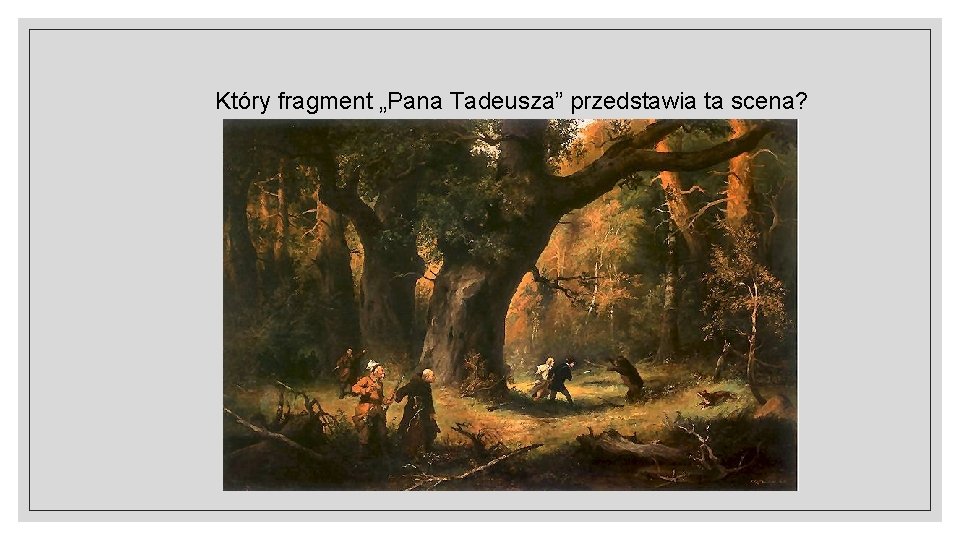 Który fragment „Pana Tadeusza” przedstawia ta scena? 