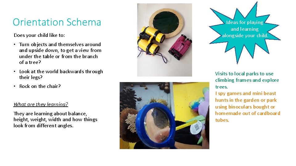Orientation Schema Does your child like to: Ideas for playing and learning alongside your