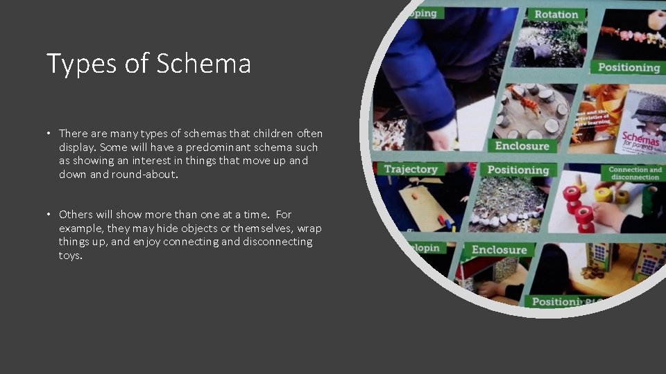 Types of Schema • There are many types of schemas that children often display.