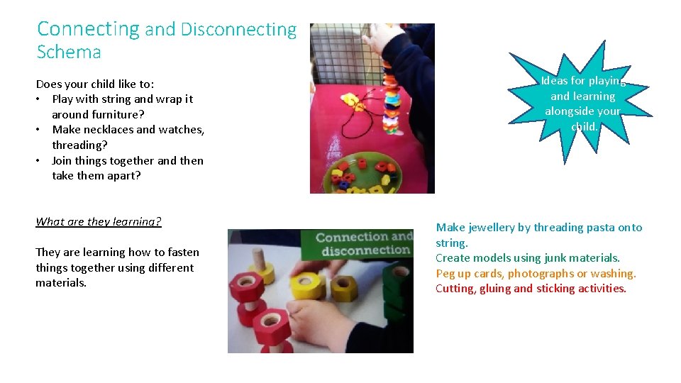 Connecting and Disconnecting Schema Does your child like to: • Play with string and