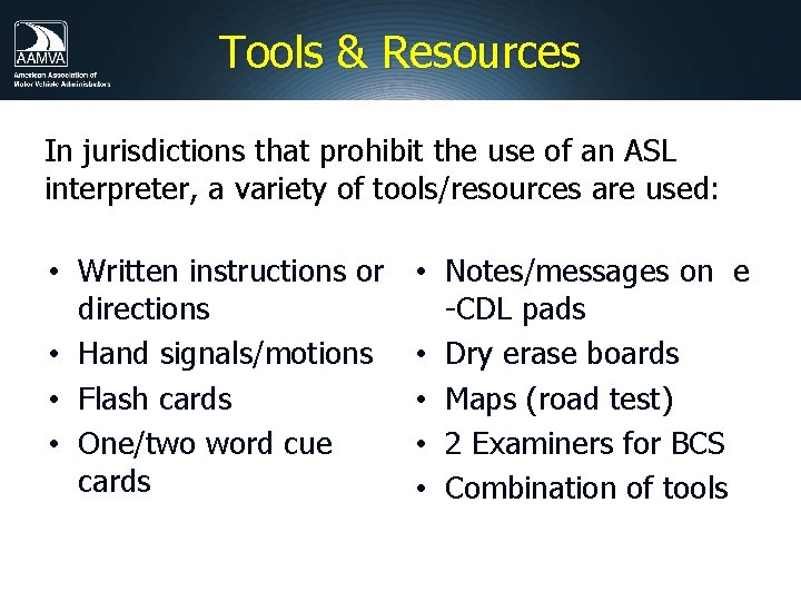 Tools & Resources In jurisdictions that prohibit the use of an ASL interpreter, a