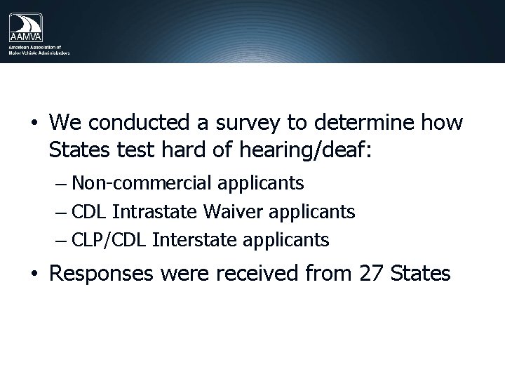  • We conducted a survey to determine how States test hard of hearing/deaf: