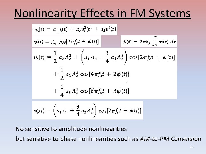 Nonlinearity Effects in FM Systems No sensitive to amplitude nonlinearities but sensitive to phase