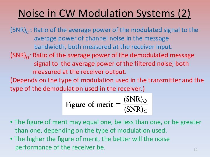 Noise in CW Modulation Systems (2) (SNR)C : Ratio of the average power of