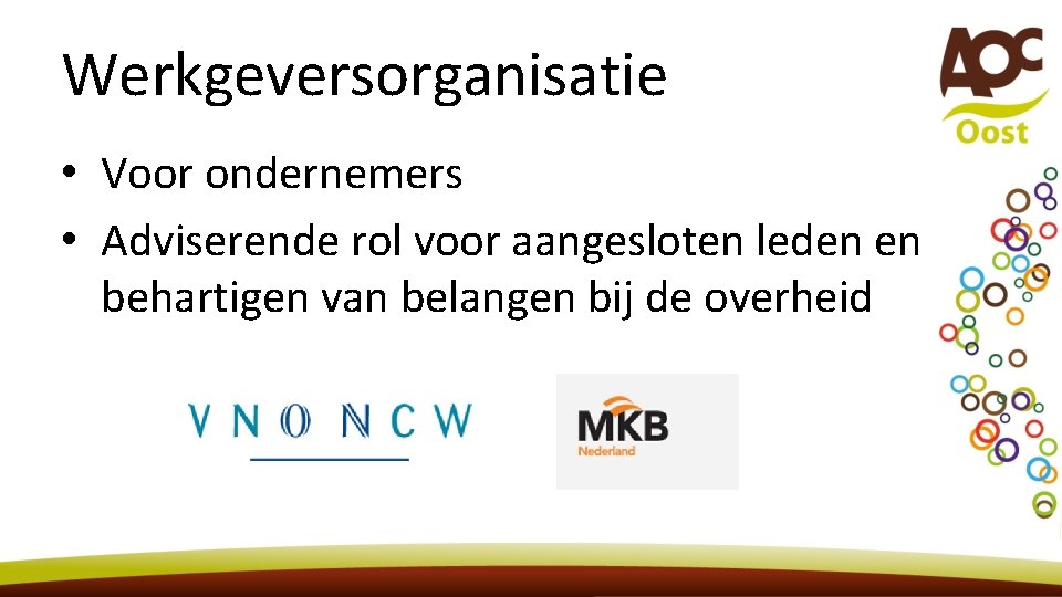 Werkgeversorganisatie • Voor ondernemers • Adviserende rol voor aangesloten leden en behartigen van belangen