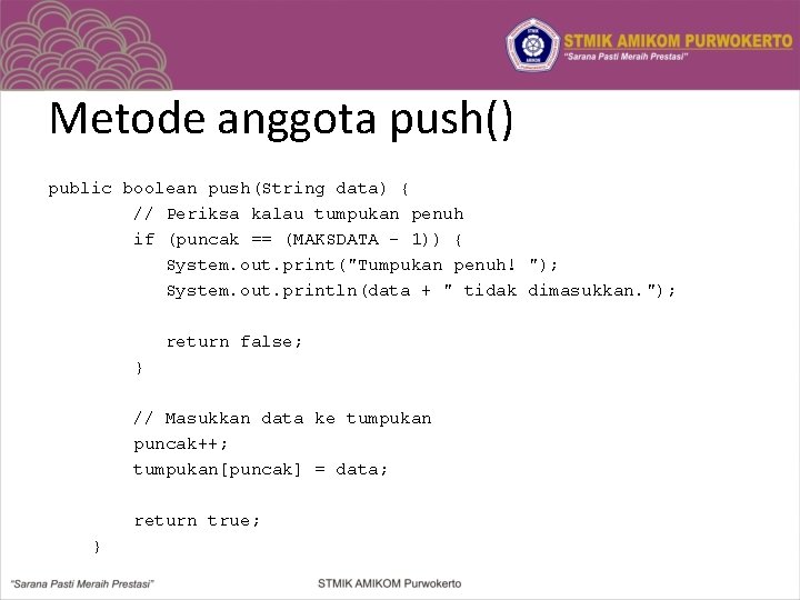 Metode anggota push() public boolean push(String data) { // Periksa kalau tumpukan penuh if