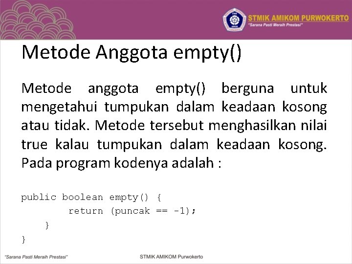 Metode Anggota empty() Metode anggota empty() berguna untuk mengetahui tumpukan dalam keadaan kosong atau