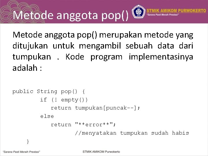 Metode anggota pop() merupakan metode yang ditujukan untuk mengambil sebuah data dari tumpukan. Kode