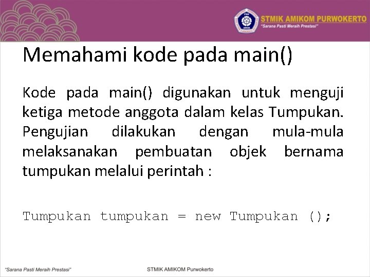 Memahami kode pada main() Kode pada main() digunakan untuk menguji ketiga metode anggota dalam