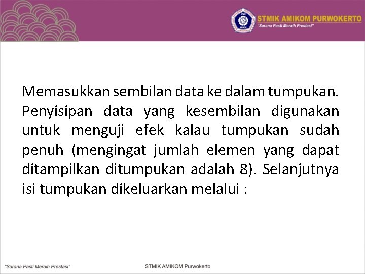Memasukkan sembilan data ke dalam tumpukan. Penyisipan data yang kesembilan digunakan untuk menguji efek