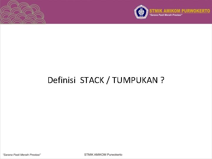 Definisi STACK / TUMPUKAN ? 